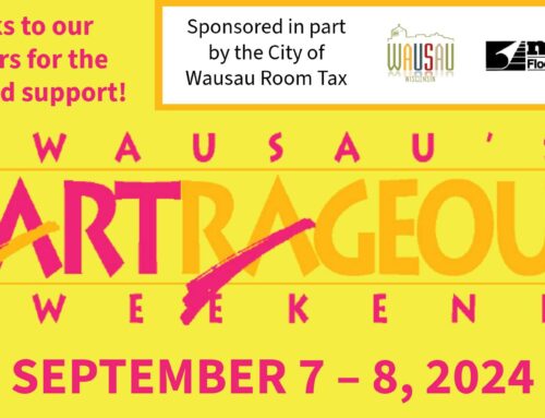 Wausau Artrageous Weekend, Egg Roll Fundraiser, Lemon Lab and more……